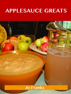 cover image of Applesauce Greats: Delicious Applesauce Recipes, The Top 63 Applesauce Recipes